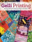 Gelli Printing: Printing Without a Press on Paper and Fabric Using Gelli(r) Plate Cover Image