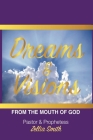 Dreams and Vision: From The Mouth Of God By Zellia Smith Cover Image