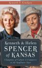 Kenneth & Helen Spencer of Kansas: Champions of Culture & Commerce in the Sunflower State By Kenneth F. Crockett Cover Image