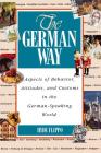 The German Way the German Way: Aspects of Behavior, Attitudes, and Customs in the German-Spaspects of Behavior, Attitudes, and Customs in the German- By Hyde Flippo Cover Image