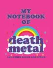 My Notebook of Death Metal and Other Songs and Lyrics By Ellinor Sims Cover Image