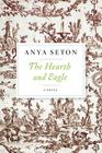 The Hearth And Eagle By Anya Seton Cover Image
