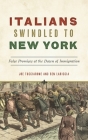 Italians Swindled to New York: False Promises at the Dawn of Immigration (American Heritage) Cover Image
