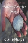 Whatever Tomorrow Brings By Claire Nance Cover Image