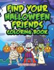 Find Your Halloween Friends Coloring Book By Jupiter Kids Cover Image