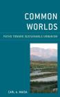 Common Worlds: Paths Toward Sustainable Urbanism By Carl a. Maida Cover Image