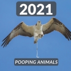 2021 Pooping Animals: Funny Gift Wall Calendar For Animals Lovers !!! To Office Or For Friends !!! By Mp Products Cover Image