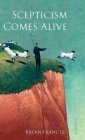 Scepticism Comes Alive By Bryan Frances Cover Image