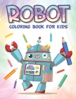Robot Coloring Book for Kids: Robot coloring book for kids ages 4-8 Cover Image