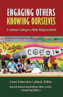 Engaging Others, Knowing Ourselves: A Lutheran Calling in a Multi-Religious World By Carol Schersten Lahurd (Revised by), Darrell Jodock (With), Kathryn Mary Lohre (With) Cover Image
