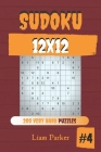 Sudoku 12x12 - 200 Very Hard Puzzles vol.4 By Liam Parker Cover Image