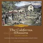 The California Missions Source Book: Key Information, Dramatic Images, and Fascinating Anecdotes Covering All 21 Missions, Third Edition By David J. McLaughlin, Ruben G. Mendoza (With) Cover Image