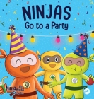 Ninjas Go to a Party: A Rhyming Children's Book About Parties and Practicing Inclusion By Mary Nhin Cover Image