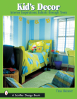 Kids' Decor: Interior Inspirations, Infants Through Teens (Schiffer Design Books) Cover Image