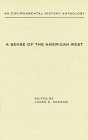 A Sense of the American West: An Environmental History Anthology (Historians of the Frontier and American West) Cover Image