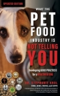 What the Pet Food Industry Is Not Telling You: Developing Good Practices for a Healthier Dog: Developing Good Practices for a Healthier Dog: Developin By Stephanie Krol Cover Image