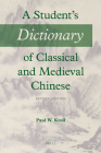A Student's Dictionary of Classical and Medieval Chinese: Revised Edition (Handbook of Oriental Studies. Section 4 China #30) Cover Image