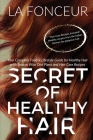 Secret of Healthy Hair (Author Signed Copy): Your Complete Food & Lifestyle Guide for Healthy Hair with Season Wise Diet Plans and Hair By La Fonceur Cover Image