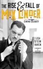 The Rise & Fall of Max Linder (hardback): The First Cinema Celebrity Cover Image