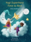 Yogi Superhero Time to Rest: A children's book about rest, mindfulness and relaxation. Cover Image