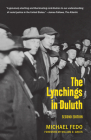 The Lynchings in Duluth: Second Edition By Michael Fedo, William D. Green (Foreword by) Cover Image