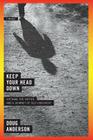 Keep Your Head Down: Vietnam, the Sixties, and a Journey of Self-Discovery Cover Image