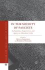 In the Society of Fascists: Acclamation, Acquiescence, and Agency in Mussolini's Italy (Italian and Italian American Studies) By G. Albanese (Editor), R. Pergher (Editor) Cover Image