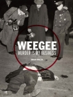 Weegee: Murder is My Business By Brian Wallis, Richard Meyer (Contributions by), Eddy Portnoy (Contributions by), Carol Squiers (Contributions by), Alan Trachtenberg (Contributions by) Cover Image