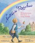 Newton's Rainbow: The Revolutionary Discoveries of a Young Scientist Cover Image