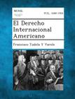 El Derecho Internacional Americano By Francisco Tudela Y. Varele Cover Image