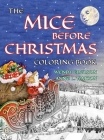 The Mice Before Christmas Coloring Book: A Grayscale Adult Coloring Book and Children's Storybook Featuring a Mouse House Tale of the Night Before Chr Cover Image