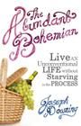 The Abundant Bohemian: How To Live An Unconventional Life Without Starving in the Process By Joseph Downing Cover Image