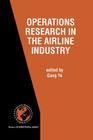 Operations Research in the Airline Industry By Gang Yu (Editor) Cover Image