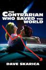 The Contrarian Who Saved the World Cover Image