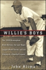 Willie's Boys: The 1948 Birmingham Black Barons, the Last Negro League World Series, and the Making of a Baseball Legend By John Klima Cover Image