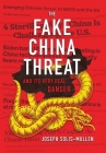 The Fake China Threat and Its Very Real Danger By Joseph Solis-Mullen Cover Image