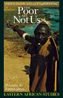 The Poor Are Not Us: Poverty and Pastoralism in Eastern Africa (Eastern African Studies) By David M. Anderson, Vigdis Broch-Due (Contributions by), David M. Anderson (Editor), Vigdis Broch-Due (Editor) Cover Image