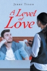 A Level of Love By Jerry Tyson Cover Image