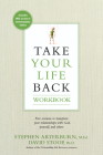 Take Your Life Back: Five Sessions to Transform Your Relationships with God, Yourself, and Others Cover Image