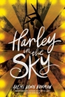 Harley in the Sky By Akemi Dawn Bowman Cover Image