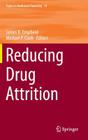 Reducing Drug Attrition (Topics in Medicinal Chemistry #11) By James R. Empfield (Editor), Michael P. Clark (Editor) Cover Image