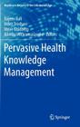 Pervasive Health Knowledge Management (Healthcare Delivery in the Information Age) Cover Image