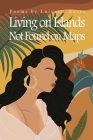 Living on Islands Not Found on Maps By Luivette Resto Cover Image