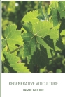 Regenerative Viticulture By Jamie Goode Cover Image