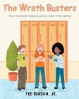 The Wrath Busters: Mom's bible helps build a new friendship By Jr. Benson, Ted Cover Image