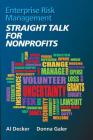 Enterprise Risk Management STRAIGHT TALK FOR NONPROFITS By Al Decker, Donna Galer Cover Image