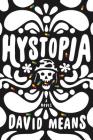 Hystopia: A Novel By David Means Cover Image