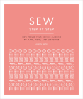 Sew Step by Step: How to use your sewing machine to make, mend, and customize (DK Step by Step) Cover Image