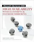 Microsoft SQL Server 2008 High Availability with Clustering & Database Mirroring Cover Image