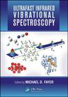 Ultrafast Infrared Vibrational Spectroscopy By Michael D. Fayer (Editor) Cover Image